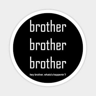 brother brother brother Magnet